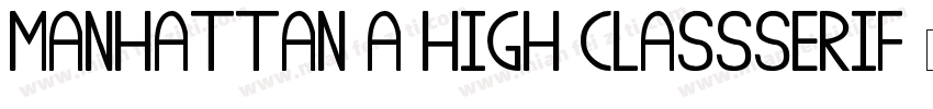 Manhattan A High ClassSerif字体转换